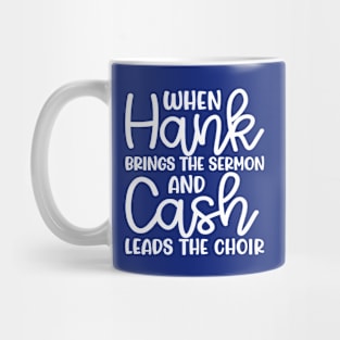 When Hank Brings The Sermon and Cash Leads The Choir Funny Mug